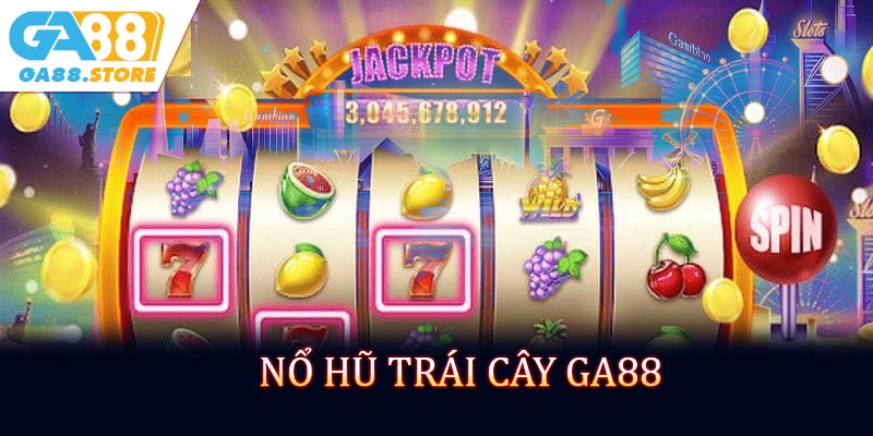 Nổ Hũ Trái Cây - Game Đổi Thưởng Hấp Dẫn Dễ Chơi