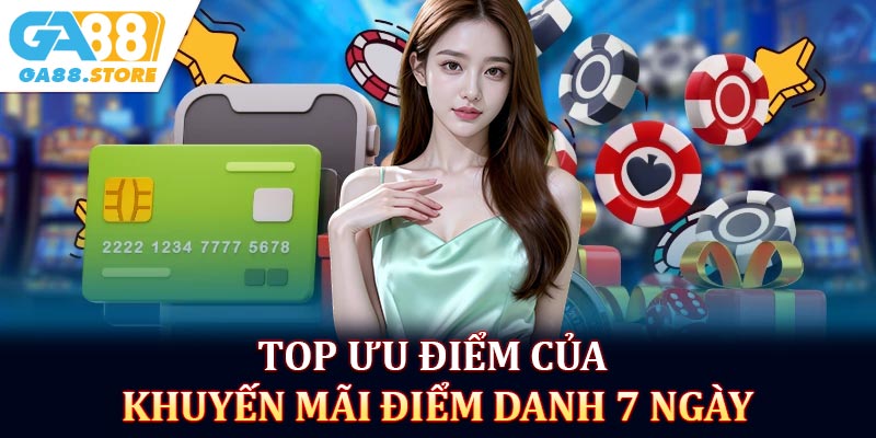 Top ưu điểm của khuyến mãi điểm danh 7 ngày